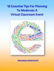 16 Essential Tips For Planning To Moderate A Virtual Classroom Event By Rosanna Montoute Cover Image