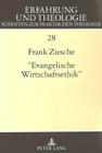 -Evangelische Wirtschaftsethik-: Eine Untersuchung Zu Georg Wuenschs Wirtschaftsethischem Werk (Erfahrung Und Theologie #28) By Frank Ziesche Cover Image