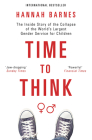 Time to Think: The Inside Story of the Collapse of the World's Largest Gender Service for Children By Hannah Barnes Cover Image