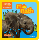 National Geographic Kids Wild Tales: Ella's Bath: A lift-the-flap story about elephants By Peter Bently Cover Image