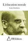 L'éducation morale By Fb Editions (Editor), Emile Durkheim Cover Image