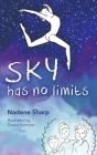 Sky Has No Limits By Nadene Sharp, Gracie Summer (Illustrator) Cover Image
