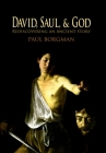 David, Saul, and God: Rediscovering an Ancient Story By Paul Borgman Cover Image