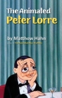 The Animated Peter Lorre (hardback) By Matthew Hahn Cover Image