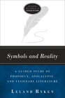 Symbols and Reality: A Guided Study of Prophecy, Apocalypse, and Visionary Literature (Reading the Bible as Literature) Cover Image