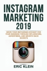 Instagram Marketing 2019: Grow Your Instagram Account for Your Business through Influencers, Advertising, and Growth Hack Secrets Cover Image