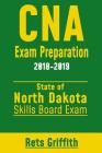 CNA Exam Preparation 2018-2019: NORTH DAKOTA Skills boards exam: CNA Exam review By Rets Griffith Cover Image