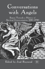 Conversations with Angels: Essays Towards a History of Spiritual Communication, 1100-1700 By J. Raymond (Editor) Cover Image
