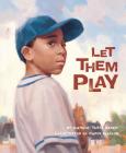 Let Them Play (True Story) By Margot Theis Raven, Chris Ellison (Illustrator) Cover Image