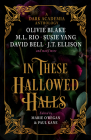 In These Hallowed Halls: A Dark Academia anthology By Paul Kane (Editor), Marie O'Regan (Editor), M. L. Rio, Olivie Blake, J. T. Ellison Cover Image