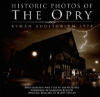 Historic Photos of the Opry: Ryman Auditorium, 1974 By Jim McGuire (Photographer), Garrison Keillor (Foreword by), Marty Stuart (Other) Cover Image