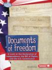 Documents of Freedom: A Look at the Declaration of Independence, the Bill of Rights, and the U.S. Constitution (Searchlight Books (TM) -- How Does Government Work?) By Gwenyth Swain Cover Image