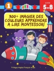 300+ Imagier Des Couleurs Apprendre A Lire Montessori Trilingue Anglais Français Arabe: J'Apprends à Lire Apprentissage ecriture maternelle vocabulair By Enseigner Grâce Jeu Cover Image