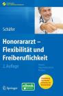 Honorararzt - Flexibilität Und Freiberuflichkeit: Akquise, Organisation, Recht, Finanzen (Erfolgskonzepte Praxis- & Krankenhaus-Management) Cover Image