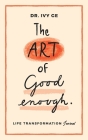 The Art of Good Enough: Life Transformation Journal By Ivy Ge Cover Image