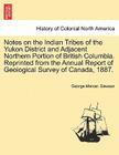 Notes on the Indian Tribes of the Yukon District and Adjacent Northern Portion of British Columbia. Reprinted from the Annual Report of Geological Sur Cover Image