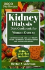 Kidney Dialysis Diet Cookbook for Women Over 50: Comprehensive and Easy Recipe Guide to Manage Kidney Disease and Avoiding Dialysis Cover Image
