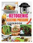 Ketogenic Electric Pressure Cooker Cookbook: Keto Electric Pressure Cooker Cookbook, Keto for Beginners By Cameron Walker Cover Image