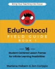 The EduProtocol Field Guide Book 1: 16 Student-Centered Lesson Frames for Infinite Learning Possibilities Cover Image