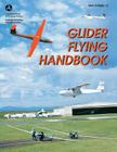 Glider Flying Handbook (FAA-H-8083-13) By Federal Aviation Administration, U. S. Department of Transportation Cover Image