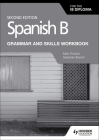 Spanish B for the Ib Diploma Grammar and Skills Workbook Second E By Mike Thacker, Bianchi Cover Image