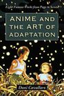 Anime and the Art of Adaptation: Eight Famous Works from Page to Screen Cover Image