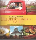 Fischer & Wieser's Fredericksburg Flavors: Recipes from the Hearts of the Texas Hill Company By John DeMers, Mark Wieser, Case D. Fischer Cover Image