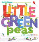 Little Green Peas: A Big Book of Colors (The Peas Series) By Keith Baker, Keith Baker (Illustrator) Cover Image