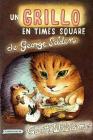 Un Grillo En Times Square: Spanish paperback edition of The Cricket in Times Square (Chester Cricket and His Friends #1) Cover Image