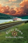 River Town Wellsville Ohio By David Navarria Cover Image