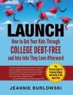 Launch: How to Get Your Kids Through College Debt-Free and Into Jobs They Love Afterward Cover Image