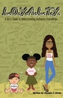 L.O.Y.A.L.T.Y.: A Girls Guide to Understanding Authentic Friendships Cover Image