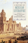 A History of Mexican Literature By Ignacio M. Sänchez Prado (Editor), Anna M. Nogar (Editor), José Ramón Ruisánchez Serra (Editor) Cover Image