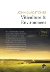 Viticulture and Environment: A study of the effects of environment on grapegrowing and wine qualities, with emphasis on present and future areas fo By John Gladstones Cover Image
