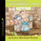 More Stories from Grandma's Attic By Susan Hanfield (Read by), Arleta Richardson Cover Image