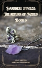 Darkness Unfolds: The Return of Merlin By A. P. Whitfield Cover Image