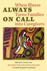 Always on Call: When Illness Turns Families Into Caregivers (United Hospital Fund Book S) By Carol Levine (Editor) Cover Image