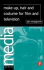 Make-Up, Hair and Costume for Film and Television (Media Manuals) Cover Image