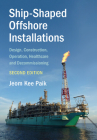 Ship-Shaped Offshore Installations (Cambridge Ocean Technology #9) By Jeom Kee Paik Cover Image