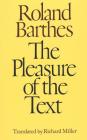 The Pleasure of the Text By Roland Barthes, Richard Miller (Translated by) Cover Image