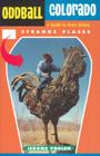 Oddball Colorado: A Guide to Some Really Strange Places (Oddball series) By Jerome Pohlen Cover Image