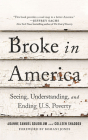 Broke in America: Seeing, Understanding, and Ending U.S. Poverty Cover Image