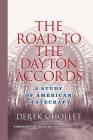 The Road to the Dayton Accords: A Study of American Statecraft By Richard Holbrooke (Foreword by), D. Chollet Cover Image