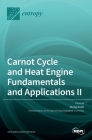 Carnot Cycle and Heat Engine Fundamentals and Applications II By Michel Feidt (Guest Editor) Cover Image
