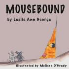 Mousebound By Leslie Ann George, Melissa O'Grady (Illustrator) Cover Image