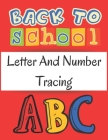 Letter And Number Tracing: Learn The Alphabet And Numbers From 0 To 10 Kindergarten, Preschool, and Kids and toddlers Ages 3-5 Large print (8.5'X Cover Image