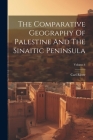 The Comparative Geography Of Palestine And The Sinaitic Peninsula; Volume 4 Cover Image