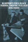 Blueprints for a Black Federal Theatre (Cambridge Studies in American Literature and Culture #81) By Rena Fraden Cover Image