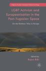 LGBT Activism and Europeanisation in the Post-Yugoslav Space: On the Rainbow Way to Europe (Palgrave Studies in European Political Sociology) By Bojan Bilic (Editor) Cover Image