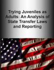 Trying Juveniles as Adults: An Analysis of State Transfer Laws and Reporting By U. S. Department of Justice Cover Image